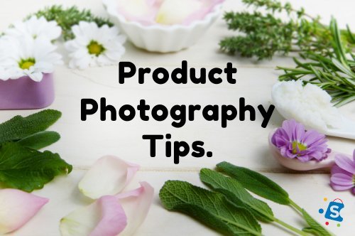 Product Photography Tips to Help You Sell Out Your Products