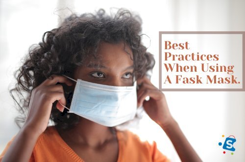 Best Practices When Using A Face Mask.