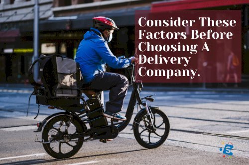 Consider These Factors Before Choosing A Delivery Company.